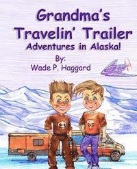 bokomslag Grandma's Travelin' Trailer: Adventures in Alaska, Book One