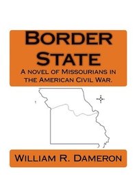 bokomslag Border State: A novel of Missourians in the American Civil War.
