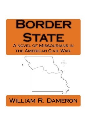 Border State: A novel of Missourians in the American Civil War. 1