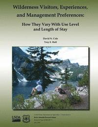 bokomslag Wilderness Visitors, Experiences, and Management Preferences: How They Vary With Use Level and Length of Stay