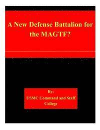 A New Defense Battalion for the MAGTF? 1