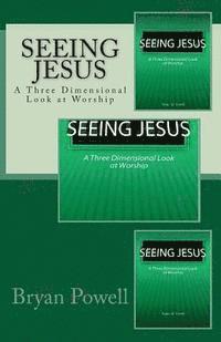 Bryan M. Powell - Seeing Jesus: A Three Dimensional Look at Worship, Häftad