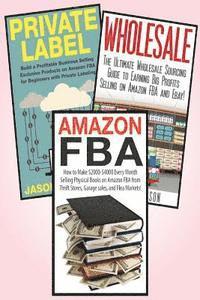 bokomslag Amazon FBA: 3 in 1 Master class Box Set: Book 1: Amazon FBA + Book 2: Wholesale + Book 3: Private Label