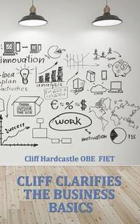 Cliff Hardcastle - Cliff Clarifies the Business Basics, Häftad