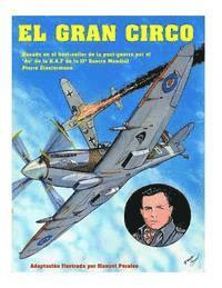 bokomslag El Gran Circo Volumen I: Adaptación ilustrada del best-seller de post-guerra del famoso As de la aviación que sirvió en la R.A.F Pierre Closter