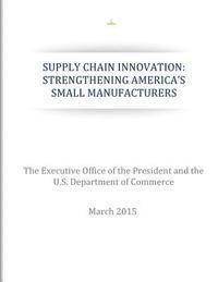 bokomslag Supply Chain Innovation: Strengthening America's Small Manufacturers