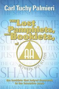 The Lost Pamphlets, and booklets, of A.A. between 1935 to 1939: the booklets that helped thousands in the formative years