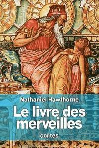 bokomslag Le livre des merveilles: contes pour les enfants tirés de la mythologie