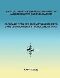 NATO GLOSSARY OF ABBREVIATIONS USED IN NATO DOCUMENTS AND PUBLICATIONS (English and French) 1