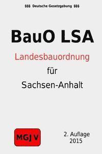 bokomslag Bauordnung des Landes Sachsen-Anhalt: (BauO LSA)