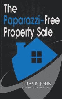 bokomslag The Paparazzi-Free Property Sale: The Celebrity's Guide To Selling Real Estate Under The Radar