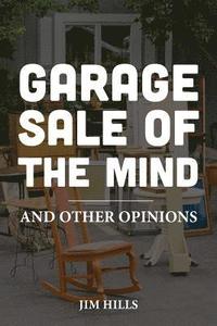 bokomslag Garage Sale of the Mind and Other Opinions