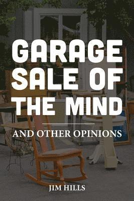 Garage Sale of the Mind and Other Opinions 1