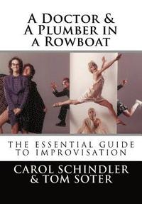 bokomslag A Doctor & a Plumber in a Rowboat: The Essential Guide to Improvisation