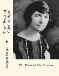 Margaret Sanger - The Pivot of Civilization, Häftad. Tillgänglighet: Lägg i varukorg