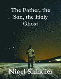 The Father, the Son, the Holy Ghost 1