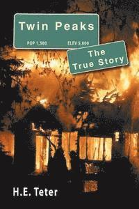 Harry E. Teter - Twin Peaks - The True Story, Häftad