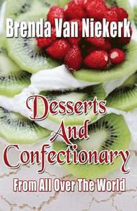 bokomslag Desserts And Confectionary From All Over The World