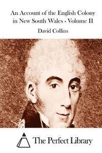 An Account of the English Colony in New South Wales - Volume II 1