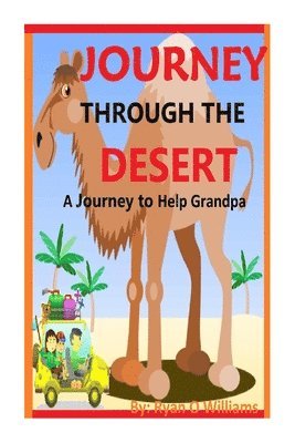 Journey Through The Desert: A Journey to Help Grandpa 1