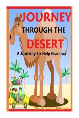 Ryan Williams - Journey Through The Desert: A Journey to Help Grandpa, Häftad