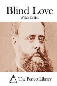 Wilkie Collins, The Perfect Library - Blind Love, Häftad