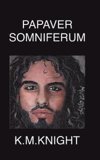 K. M. Knight - Papaver Somniferum, Häftad