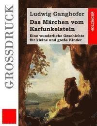 bokomslag Das Märchen vom Karfunkelstein (Großdruck): Eine wunderliche Geschichte für kleine und große Kinder