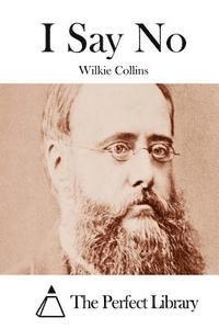 Wilkie Collins, The Perfect Library - I Say No, Häftad