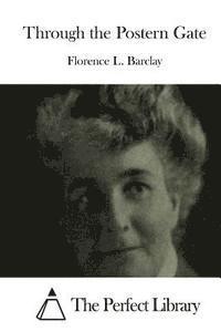 Florence L. Barclay, The Perfect Library - Through the Postern Gate, Häftad