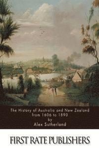 The History of Australia and New Zealand from 1606 to 1890