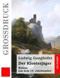 bokomslag Der Klosterjäger (Großdruck): Roman aus dem 14. Jahrhundert