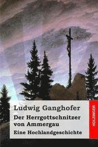 bokomslag Der Herrgottschnitzer von Ammergau: Eine Hochlandgeschichte