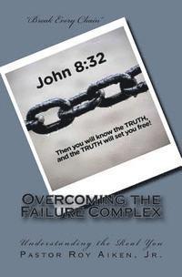 bokomslag Overcoming the Failure Complex: Breaking the Chains that Bind You