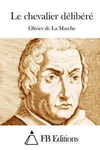 Olivier De La Marche, Fb Editions - Le chevalier délibéré, Häftad