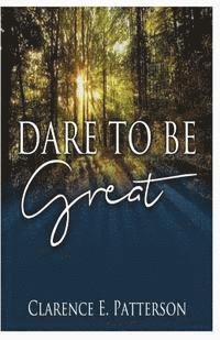 bokomslag Dare To Be GREAT