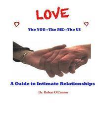 bokomslag LOVE--The You, The Me, The US: A Guide to Intimate Relationships