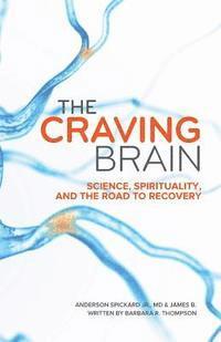 bokomslag The Craving Brain: Science, Spirituality and the Road to Recovery