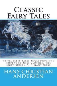 bokomslag Classic Fairy Tales of Hans Christian Andersen: 18 stories including The Emperor's New Clothes, The Snow Queen & The Real Princess