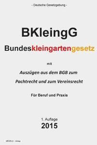 Bundeskleingartengesetz: (BKleingG) 1