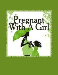 Pregnant With A Girl 1