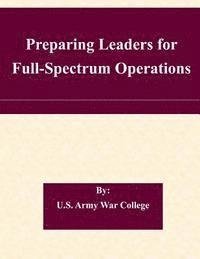 bokomslag Preparing Leaders for Full-Spectrum Operations