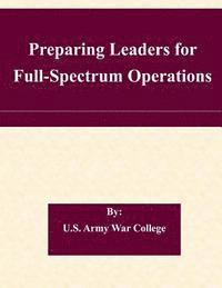 Preparing Leaders for Full-Spectrum Operations 1