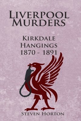 Steven Horton - Liverpool Murders - Kirkdale Hangings 1870-1891, Häftad