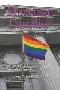 bokomslag Marriage Equality: A review of the long road to Marriage Equality in America