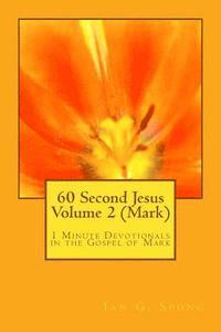 bokomslag 60 Second Jesus Volume 2 (Mark): 1 Minute Devotionals in the Gospel of Mark