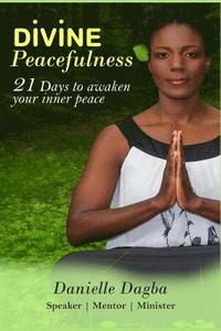 bokomslag Divine Peacefulness: 21 days to awaken your inner peace