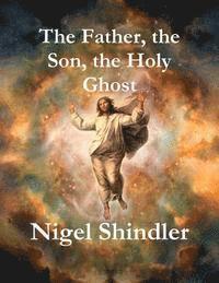 The Father, the Son, the Holy Ghost 1