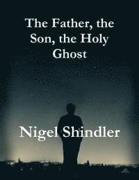 The Father, the Son, the Holy Ghost 1