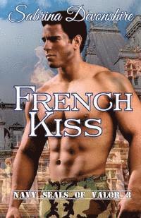 bokomslag French Kiss: Navy SEALs of Valor 3